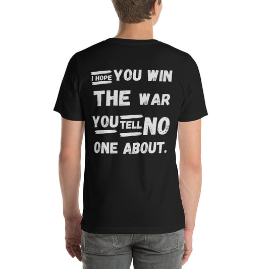 I HOPE YOU WILL THE WAR YOU TELL NO ONE ABOUT Unisex t-shirt
